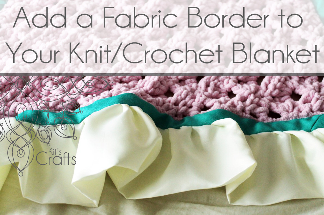 Kit's Crafts - Add a Fabric Border to Your Knit/Crochet Blanket