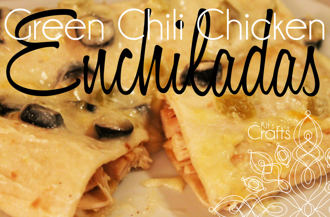 Kit's Crafts - Green Chili Chicken Enchiladas